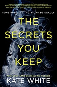 The Secrets You Keep: A Novel