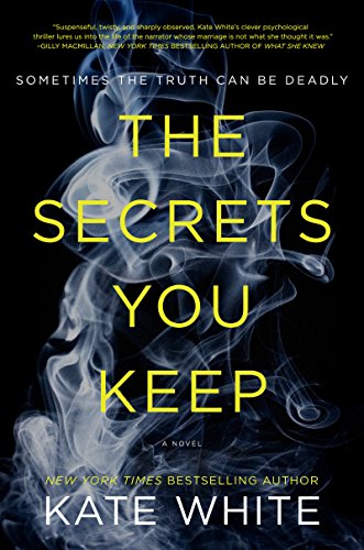 The Secrets You Keep: A Novel by Kate White