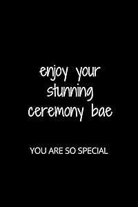 ENJOY YOUR STUNNING CEREMONY BAE: YOU ARE SO SPECIAL by HANANE AKIL