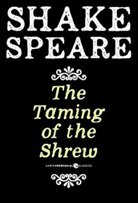 The Taming of the Shrew: A Comedy