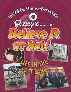 Life in the Fast Lane (Ripley's Believe It or Not! (Mason Crest Library))