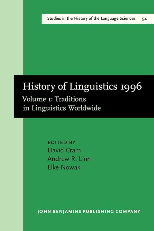 History of Linguistics 1996: Volume 1: Traditions in Linguistics Worldwide (Studies in the History of the Language Sciences) by David Cram