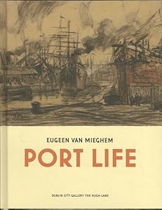 Eugeen van Mieghem: Port Life by Pandora/Exhibitions International