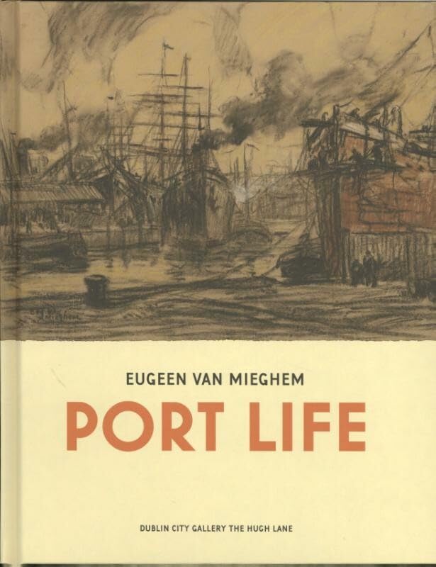 Eugeen van Mieghem: Port Life by Pandora/Exhibitions International