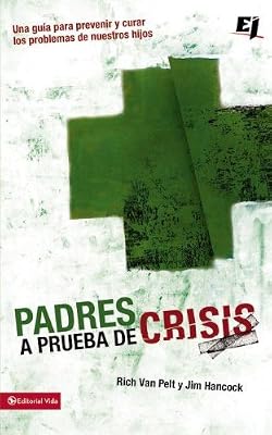 Padres a prueba de crisis: Una gu&iacute;a para prevenir y curar los problemas de nuestros hijos