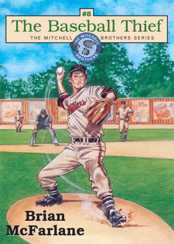 The Baseball Thief: Book Eight in the Mitchell Brothers Series by Brian McFarlane