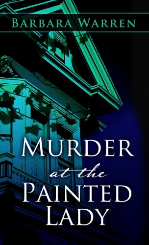 Murder at the Painted Lady by Barbara Warren