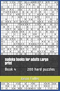 sudoku books for adults Large print: Book 4 200 hard puzzles by Jason J Fuller