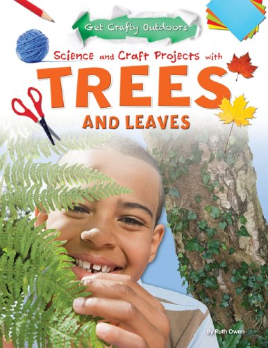 Science and Craft Projects with Trees and Leaves (Get Crafty Outdoors) by Ruth Owen