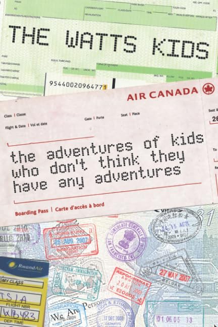 The Watts Kids: the kids who never get any adventure by George Watts