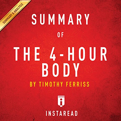 Summary of 'The 4-Hour Body' by Timothy Ferriss | Includes Analysis