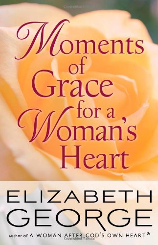 Moments of Grace for a Woman's Heart by Elizabeth George
