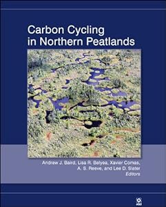 Carbon Cycling in Northern Peatlands (Geophysical Monograph Series Book 184) by Andrew J. Baird