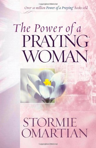 The Power of a Praying® Woman by Stormie Omartian