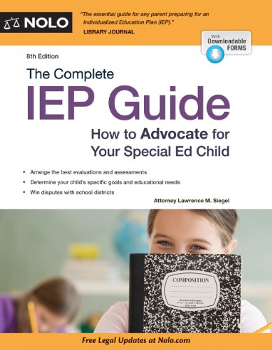 The Complete IEP Guide: How to Advocate for Your Special Ed Child by Lawrence M. Siegel