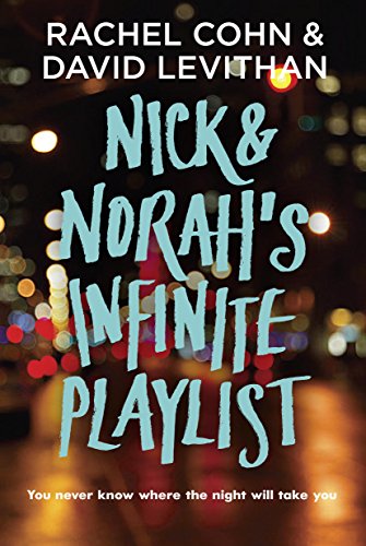 Nick &amp; Norah's Infinite Playlist by Rachel Cohn
