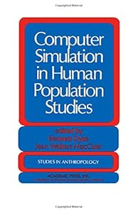 Computer simulation in human population studies (Studies in anthropology) by Bennett Dyke