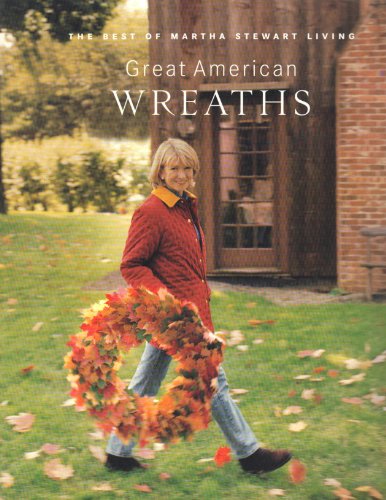 Great American Wreaths by Martha Stewart