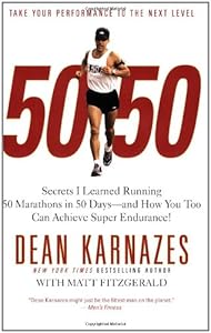 50/50: Secrets I Learned Running 50 Marathons in 50 Days -- and How You Too Can Achieve Super Endurance!