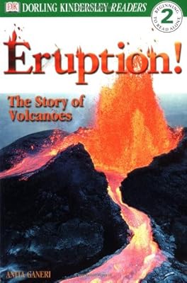 Eruption! The Story of Volcanoes (Dorling Kindersley Readers, Level 2: Beginning to Read Alone)