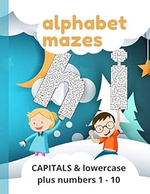 Alphabet Mazes - CAPTIALS & lowercase: Plus numbers 1-10 and all in large format 200 pages plus solution pages, and completing mazes is a great way to ... can improve their patience and persistence