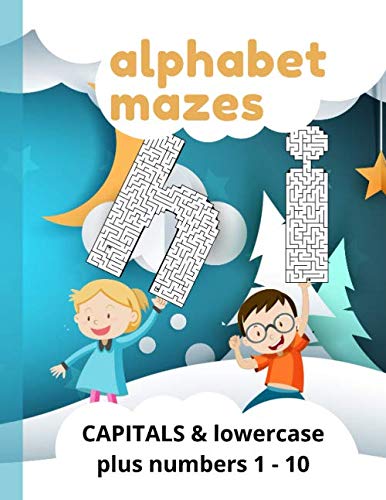 Alphabet Mazes - CAPTIALS & lowercase: Plus numbers 1-10 and all in large format 200 pages plus solution pages, and completing mazes is a great way to ... can improve their patience and persistence by Stephen John Peel