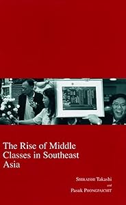 The Rise of Middle Classes in Southeast Asia (17) (Kyoto Area Studies on Asia) by Takashi Shiraishi