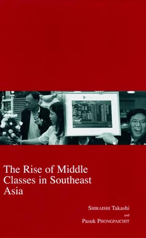The Rise of Middle Classes in Southeast Asia (17) (Kyoto Area Studies on Asia) by Takashi Shiraishi