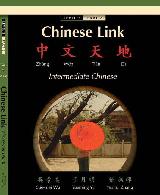 Chinese Link: Zhong Wen Tian Di Intermediate Chinese, Level 2 (Chinese and English Edition) by Sue-mei Wu