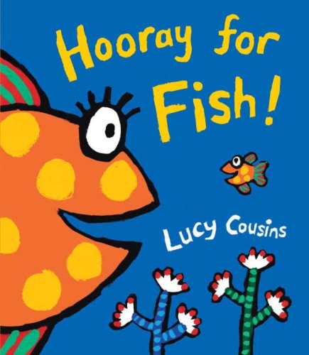 Hooray for fish by Lucy Cousins
