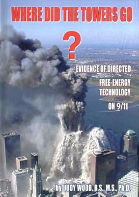 Where Did the Towers Go? Evidence of Directed Free-energy Technology on 9/11