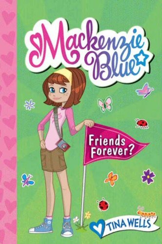 Mackenzie Blue #3: Friends Forever? by Tina Wells