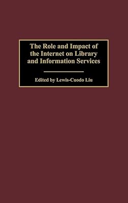 The Role and Impact of the Internet on Library and Information Services: (Contributions in Librarianship and Information Science)