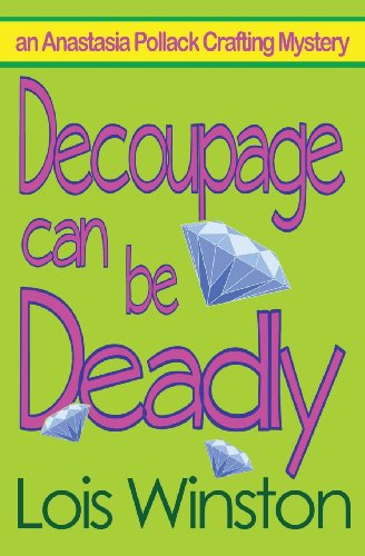 Decoupage Can Be Deadly by Lois Winston