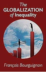 The Globalization of Inequality by François Bourguignon