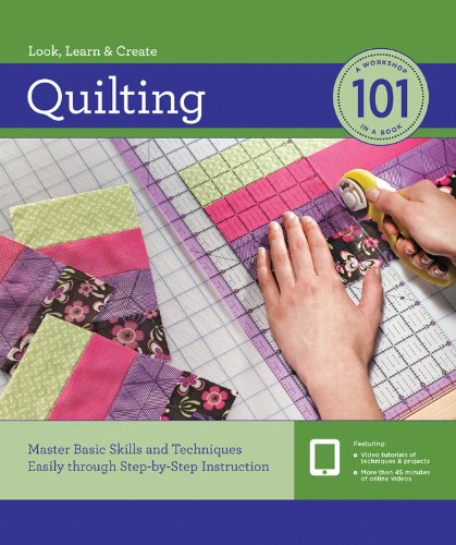 Quilting 101: Master Basic Skills and Techniques Easily through Step-by-Step Instruction by Editors of Creative Publishing