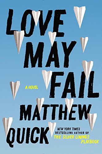 Love may fail : a novel by Matthew Quick