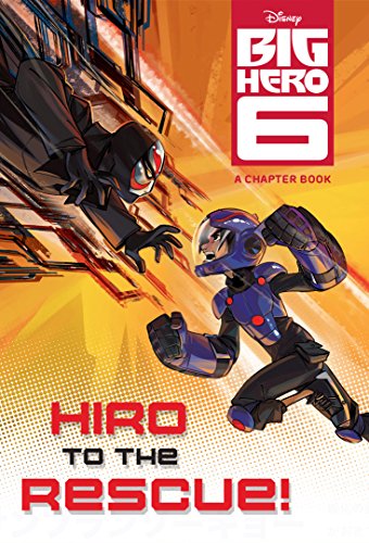 Big Hero 6: Hiro to the Rescue! by Victoria Saxon