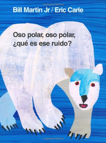 Oso polar, oso polar, &iquest;qu&eacute; es ese ruido? by Bill Martin
