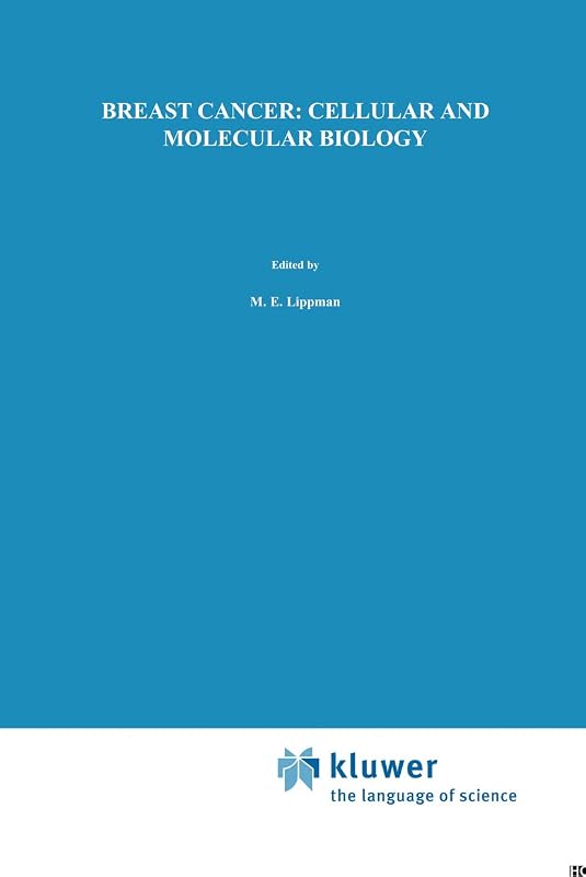 Breast Cancer: Cellular and Molecular Biology (Cancer Treatment and Research Book 40) by Marc E. Lippman
