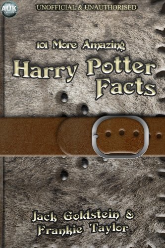 101 More Amazing Harry Potter Facts by Jack Goldstein
