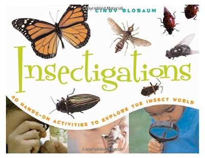 Insectigations: 40 Hands-on Activities to Explore the Insect World