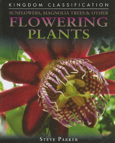 Sunflowers, Magnolia Trees &amp; Other Flowering Plants by Steve Parker