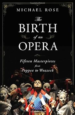 The Birth of an Opera: Fifteen Masterpieces from Poppea to Wozzeck