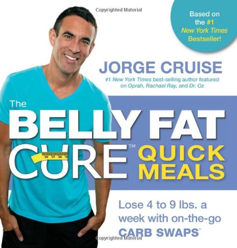 The Belly Fat Cure Quick Meals: Lose 4 to 9 lbs. a week with on-the-go CARB SWAPS by Jorge Cruise