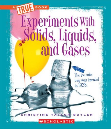 Experiments with Solids, Liquids, and Gases by Christine Taylor-Butler