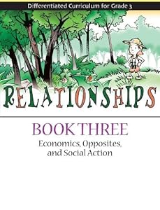 Relationships Book 3: Economics, Opposites, and Social Action (Differentiated Curriculum for Grade 3) by Sarah Wolfinsohn