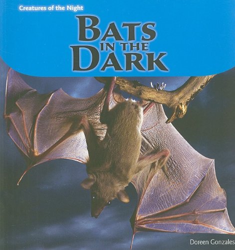 Bats in the Dark (Creatures of the Night) by Doreen Gonzales