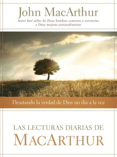 Las lecturas diarias de MacArthur: Desatando la verdad de Dios un d?a a la vez (Spanish Edition) by John MacArthur