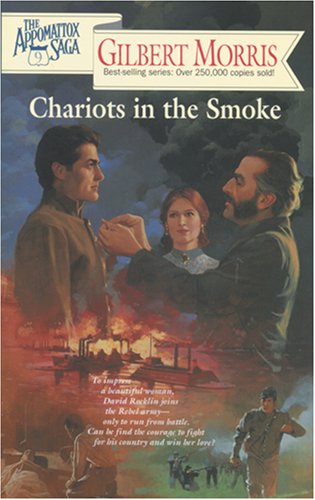 Chariots in the Smoke (The Appomattox Saga, Book 9) by Gilbert Morris
